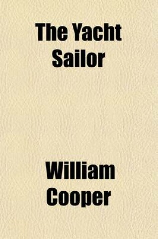 Cover of The Yacht Sailor; A Treatise on Practical Yachtsmanship, Cruising and Racing