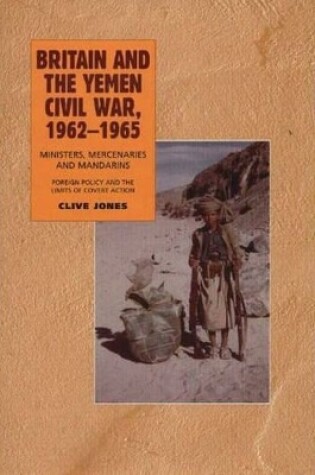 Cover of Britain & the Yemen Civil War, 1962-1965