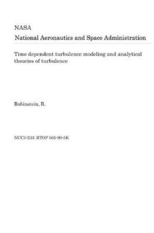 Cover of Time Dependent Turbulence Modeling and Analytical Theories of Turbulence