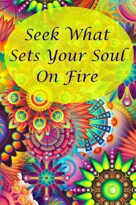 Book cover for Seek What Sets Your Soul on Fire