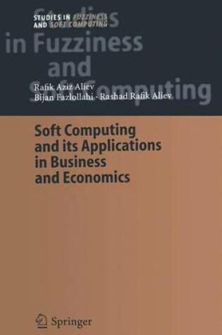 Cover of Soft Computing and Its Applications in Business and Economics