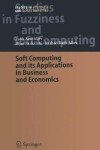 Book cover for Soft Computing and Its Applications in Business and Economics