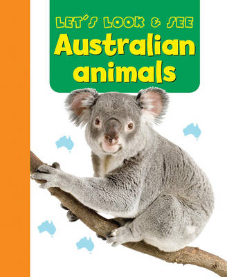 Book cover for Let's Look & See: Australian Animals