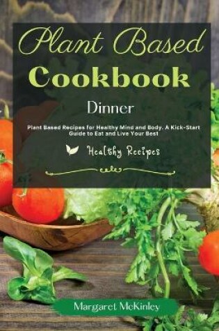 Cover of Plant Based Diet Cookbook - Dinner Recipes