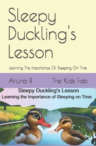 Cover of Sleepy Duckling's Lesson - Learning the Importance of Sleeping on Time