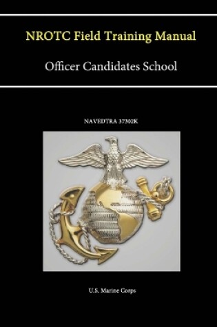 Cover of Nrotc Field Training Manual - Officer Candidates School - (Navedtra 37302k)