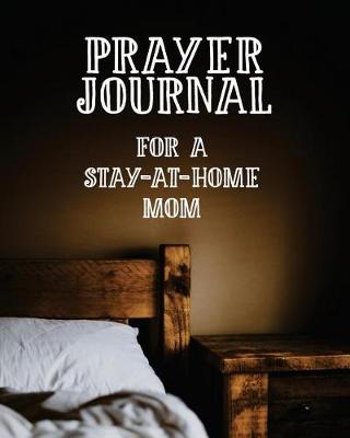Book cover for Prayer Journal for a Stay-At-Home Mom