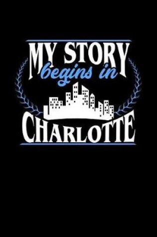 Cover of My Story Begins in Charlotte