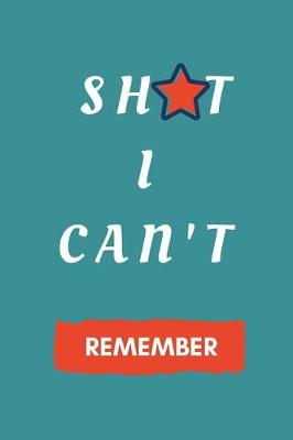 Cover of Sh*t I Can't Remember