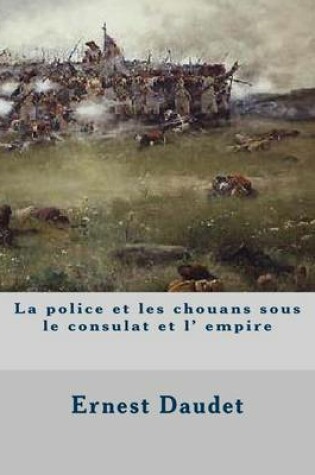 Cover of La police et les chouans sous le consulat et l' empire