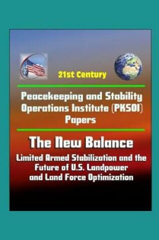 Cover of 21st Century Peacekeeping and Stability Operations Institute (PKSOI) Papers - The New Balance