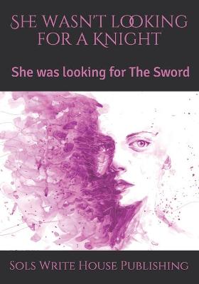 Book cover for She Wasn't Looking For A Knight