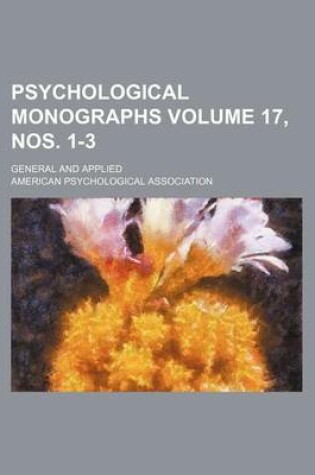Cover of Psychological Monographs Volume 17, Nos. 1-3; General and Applied