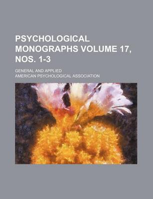 Book cover for Psychological Monographs Volume 17, Nos. 1-3; General and Applied