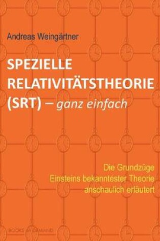 Cover of Spezielle Relativitatstheorie (SRT) - ganz einfach