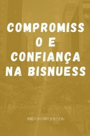 Cover of Compromisso e Confiança na Bisnuess