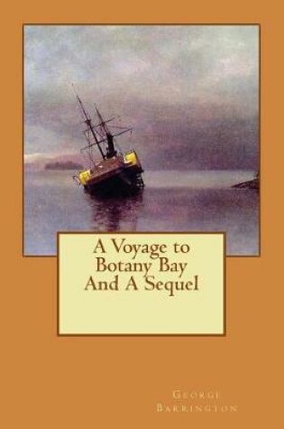 Cover of A Voyage to Botany Bay And A Sequel