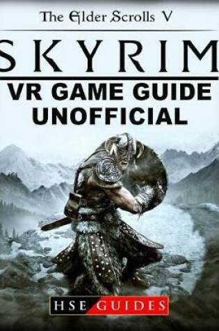 Cover of The Elder Scrolls V Skyrim VR Game Guide Unofficial