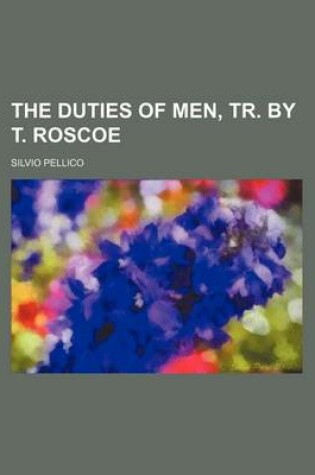 Cover of The Duties of Men, Tr. by T. Roscoe