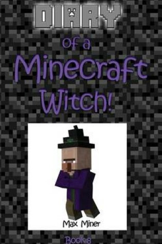 Cover of Diary of a Minecraft Witch!