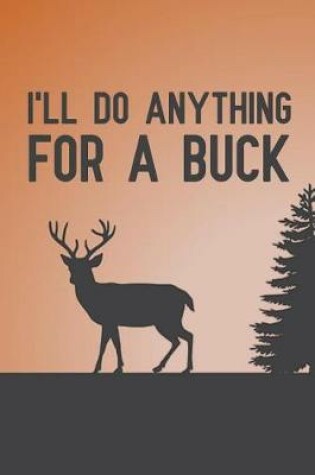 Cover of I'll Do Anything for a Buck