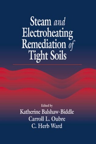 Cover of Steam and Electroheating Remediation of Tight Soils