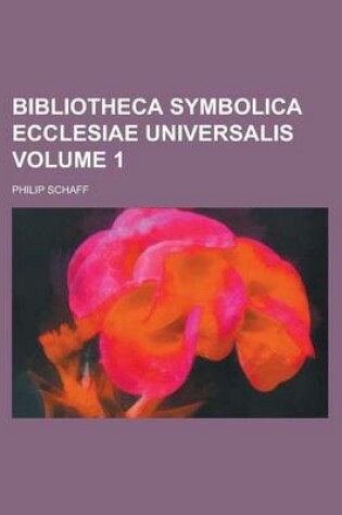 Cover of Bibliotheca Symbolica Ecclesiae Universalis Volume 1