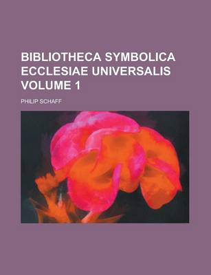 Book cover for Bibliotheca Symbolica Ecclesiae Universalis Volume 1