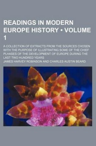 Cover of Readings in Modern Europe History (Volume 1 ); A Collection of Extracts from the Sources Chosen with the Purpose of Illustrating Some of the Chief Plh