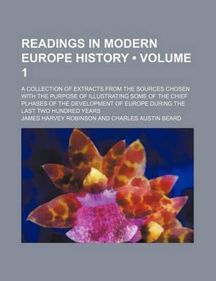 Book cover for Readings in Modern Europe History (Volume 1 ); A Collection of Extracts from the Sources Chosen with the Purpose of Illustrating Some of the Chief Plh