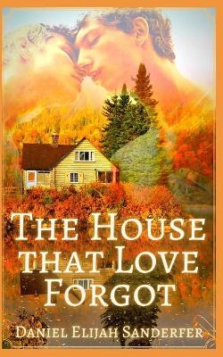 Book cover for The House that Love Forgot