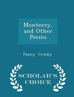 Book cover for Monterey, and Other Poems - Scholar's Choice Edition