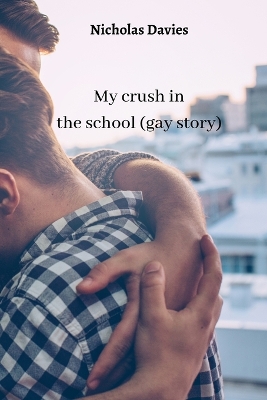 Book cover for my crush in the school (gay story)