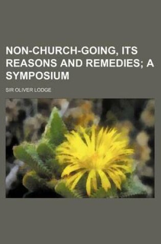 Cover of Non-Church-Going, Its Reasons and Remedies; A Symposium