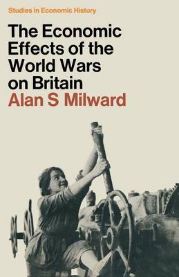 Cover of The Economic Effects of the Two World Wars on Britain