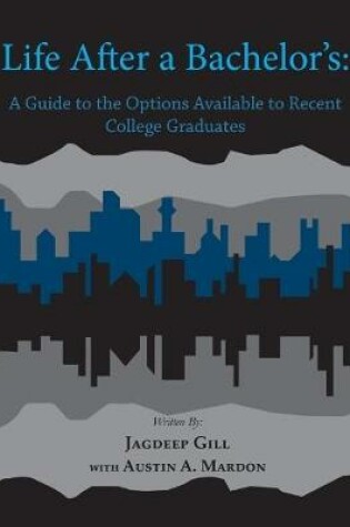 Cover of Life After a Bachelor's: A Guide to the Options Available to Recent College Graduates