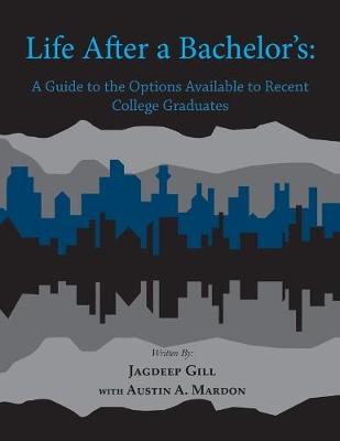 Book cover for Life After a Bachelor's: A Guide to the Options Available to Recent College Graduates