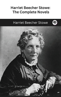 Book cover for Harriet Beecher Stowe: The Complete Novels