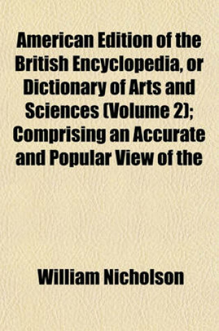 Cover of American Edition of the British Encyclopedia, or Dictionary of Arts and Sciences (Volume 2); Comprising an Accurate and Popular View of the