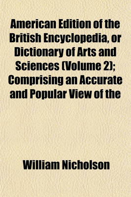 Book cover for American Edition of the British Encyclopedia, or Dictionary of Arts and Sciences (Volume 2); Comprising an Accurate and Popular View of the