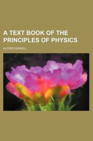 Cover of A Text Book of the Principles of Physics