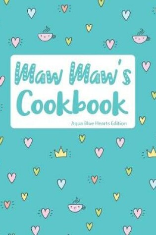 Cover of Maw Maw's Cookbook Aqua Blue Hearts Edition