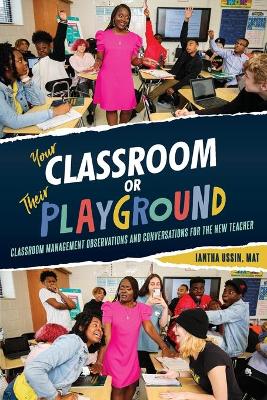 Cover of Your Classroom or Their Playground