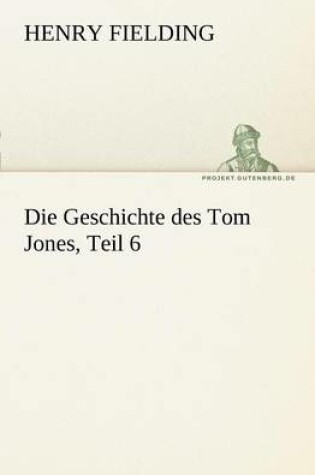 Cover of Die Geschichte Des Tom Jones, Teil 6