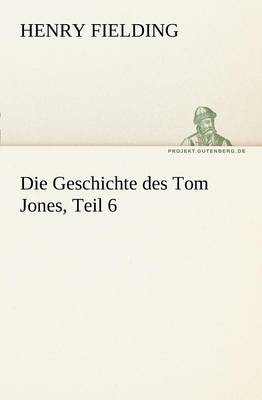 Book cover for Die Geschichte Des Tom Jones, Teil 6