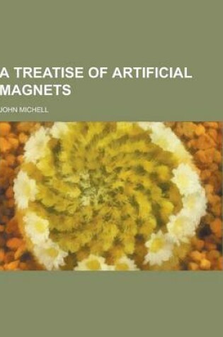 Cover of A Treatise of Artificial Magnets