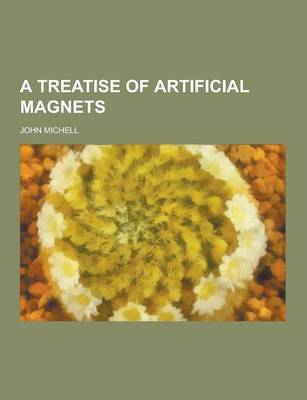 Book cover for A Treatise of Artificial Magnets