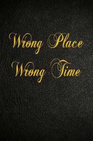 Cover of Wrong Place Wrong Time