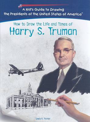 Book cover for How to Draw the Life and Times of Harry S. Truman