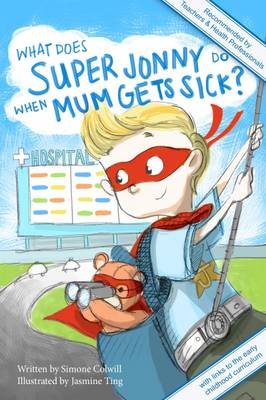 Book cover for What Does Super Jonny Do When Mum Gets Sick? (U.K. version).